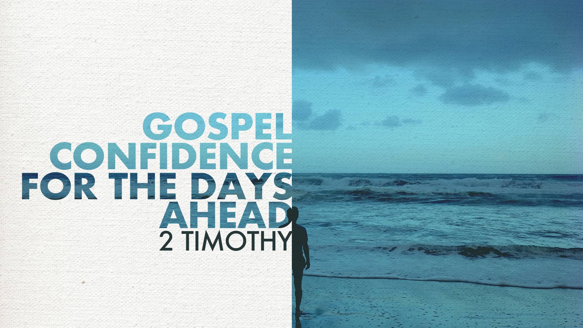 Gospel Confidence for the Days Ahead: 2 Timothy
